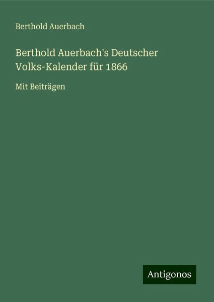 Berthold Auerbach's Deutscher Volks-Kalender für 1866 Berthold Auerbach's Deutscher Volks-Kalender für 1866