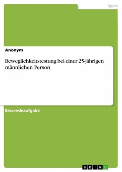 Beweglichkeitstestung bei einer 25-jährigen männlichen Person Beweglichkeitstestung bei einer 25-jährigen männlichen Person