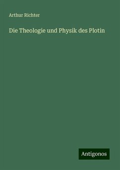 Die Theologie und Physik des Plotin - Richter, Arthur