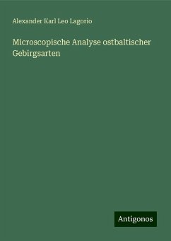 Microscopische Analyse ostbaltischer Gebirgsarten - Lagorio, Alexander Karl Leo