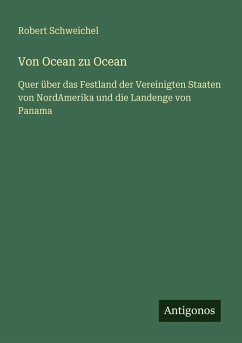 Von Ocean zu Ocean - Schweichel, Robert Von Ocean zu Ocean - Schweichel, Robert