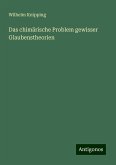 Das chimärische Problem gewisser Glaubenstheorien Das chimärische Problem gewisser Glaubenstheorien