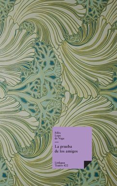 La prueba de los amigos - Vega y Carpio, Félix Lope de