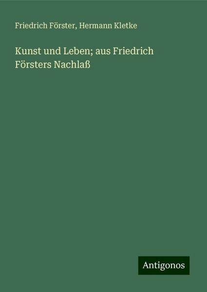 Kunst und Leben; aus Friedrich Försters Nachlaß