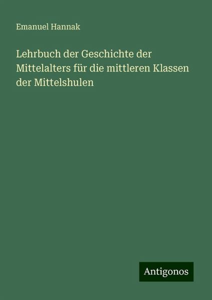 Lehrbuch der Geschichte der Mittelalters für die mittleren Klassen der Mittelshulen