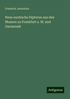 Neue exotische Dipteren aus den Museen zu Frankfurt a. M. und Darmstadt - Jaennicke, Friedrich