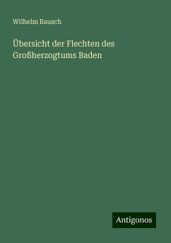 Übersicht der Flechten des Großherzogtums Baden - Bausch, Wilhelm