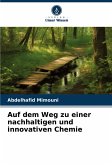 Auf dem Weg zu einer nachhaltigen und innovativen Chemie Auf dem Weg zu einer nachhaltigen und innovativen Chemie