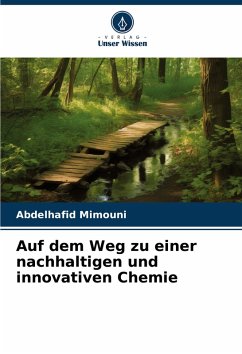 Auf dem Weg zu einer nachhaltigen und innovativen Chemie - Mimouni, Abdelhafid