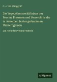 Die Vegetationsverhältnisse der Provinz Preussen und Verzeichnis der in derselben bisher gefundenen Phanerogamen