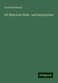 Alt Münchner Wahr- und Denkzeichen Alt Münchner Wahr- und Denkzeichen