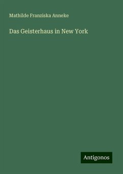 Das Geisterhaus in New York - Anneke, Mathilde Franziska