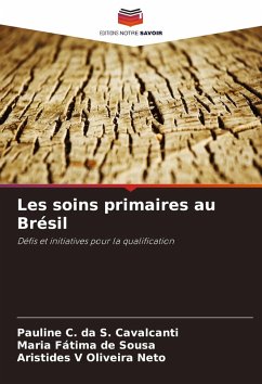 Les soins primaires au Brésil - Cavalcanti, Pauline C. da S.;Sousa, Maria Fátima de;Oliveira Neto, Aristides V