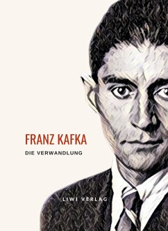 Franz Kafka: Die Verwandlung. Vollständige Neuausgabe - Kafka, Franz