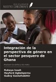 Integración de la perspectiva de género en el sector pesquero de Ghana Integración de la perspectiva de género en el sector pesquero de Ghana