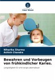 Bewahren und Vorbeugen von frühkindlicher Karies. Bewahren und Vorbeugen von frühkindlicher Karies.