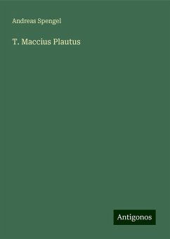 T. Maccius Plautus - Spengel, Andreas