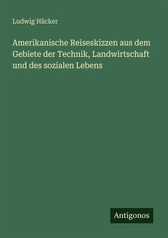 Cover Amerikanische Reiseskizzen aus dem Gebiete der Technik, Landwirtschaft und des sozialen Lebens