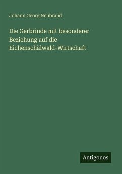 Cover Die Gerbrinde mit besonderer Beziehung auf die Eichenschälwald-Wirtschaft