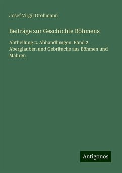 Beiträge zur Geschichte Böhmens - Grohmann, Josef Virgil