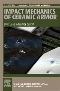 Impact Mechanics of Ceramic Armor - Zhang, Xianfeng; Tan, Mengting; Xiong, Wei; Liu, Chuang