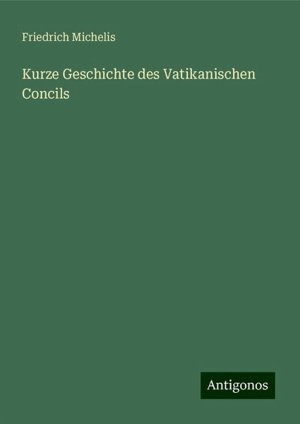 Kurze Geschichte des Vatikanischen Concils Kurze Geschichte des Vatikanischen Concils