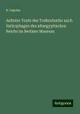 Aelteste Texte des Todtenbuchs nach Sarkophagen des altaegyptischen Reichs im Berliner Museum Aelteste Texte des Todtenbuchs nach Sarkophagen des altaegyptischen Reichs im Berliner Museum