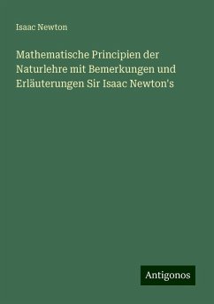 Mathematische Principien der Naturlehre mit Bemerkungen und Erläuterungen Sir Isaac Newton's - Newton, Isaac