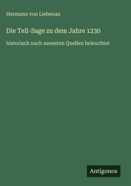 Die Tell-Sage zu dem Jahre 1230 Die Tell-Sage zu dem Jahre 1230