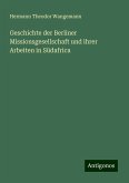 Geschichte der Berliner Missionsgesellschaft und ihrer Arbeiten in Südafrica