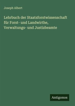 Cover Lehrbuch der Staatsforstwissenschaft für Forst- und Landwirthe, Verwaltungs- und Justizbeamte