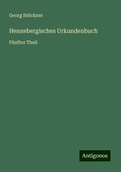 Hennebergisches Urkundenbuch - Brückner, Georg