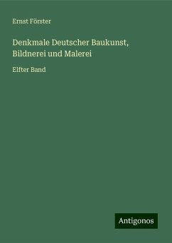 Denkmale Deutscher Baukunst, Bildnerei und Malerei - Förster, Ernst