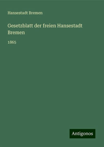 Gesetzblatt der freien Hansestadt Bremen Gesetzblatt der freien Hansestadt Bremen