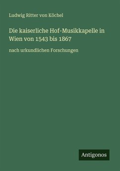 Cover Die kaiserliche Hof-Musikkapelle in Wien von 1543 bis 1867