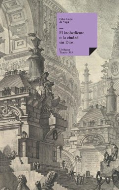 El inobediente o la ciudad sin Dios - Vega y Carpio, Félix Lope de