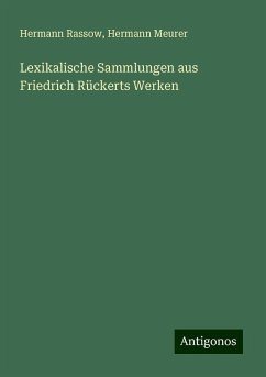 Lexikalische Sammlungen aus Friedrich Rückerts Werken - Rassow, Hermann; Meurer, Hermann