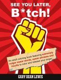 See You Later, B*tch! See You Later, B*tch!