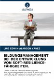 BILDUNGSMANAGEMENT BEI DER ENTWICKLUNG VON SOFT-RESILIENCE-FÄHIGKEITEN. BILDUNGSMANAGEMENT BEI DER ENTWICKLUNG VON SOFT-RESILIENCE-FÄHIGKEITEN.