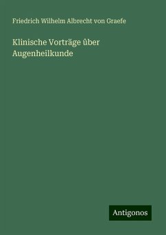 Klinische Vorträge ûber Augenheilkunde - Graefe, Friedrich Wilhelm Albrecht von