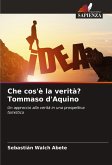 Che cos'è la verità? Tommaso d'Aquino Che cos'è la verità? Tommaso d'Aquino
