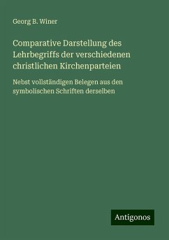 Comparative Darstellung des Lehrbegriffs der verschiedenen christlichen Kirchenparteien - Winer, Georg B.