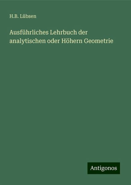 Ausführliches Lehrbuch der analytischen oder Höhern Geometrie Ausführliches Lehrbuch der analytischen oder Höhern Geometrie