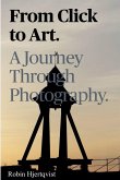 From click to art a journey through photography From click to art a journey through photography