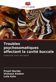 Troubles psychosomatiques affectant la cavité buccale Troubles psychosomatiques affectant la cavité buccale