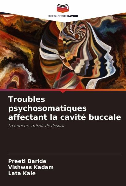 Troubles psychosomatiques affectant la cavité buccale Troubles psychosomatiques affectant la cavité buccale