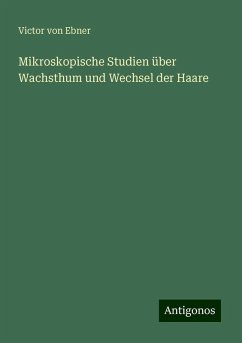 Mikroskopische Studien über Wachsthum und Wechsel der Haare - Ebner, Victor Von