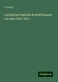 Lepidopterologische Beobachtungen aus dem Jahre 1874 Lepidopterologische Beobachtungen aus dem Jahre 1874