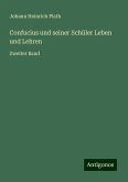 Confucius und seiner Schüler Leben und Lehren Confucius und seiner Schüler Leben und Lehren
