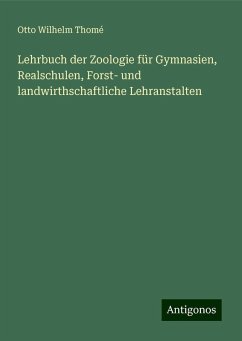 Lehrbuch der Zoologie für Gymnasien, Realschulen, Forst- und landwirthschaftliche Lehranstalten - Thomé, Otto Wilhelm